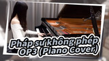 「Pháp sư không phép」OP 3 (Piano Cover)