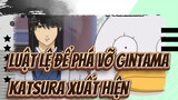 Luật lệ để phá vỡ Gintama | 【cảnh Katsura Kotarou số 1】TẬP1-2 Đặc biệt: Katsura xuất hiện