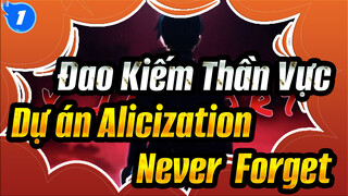 Never Forget | Đao kiếm thần vực - Dự án Alicization_1