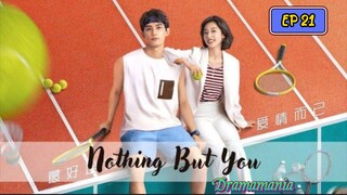 🇨🇳NOTHING BUT YOU EP 21(engsub)2023