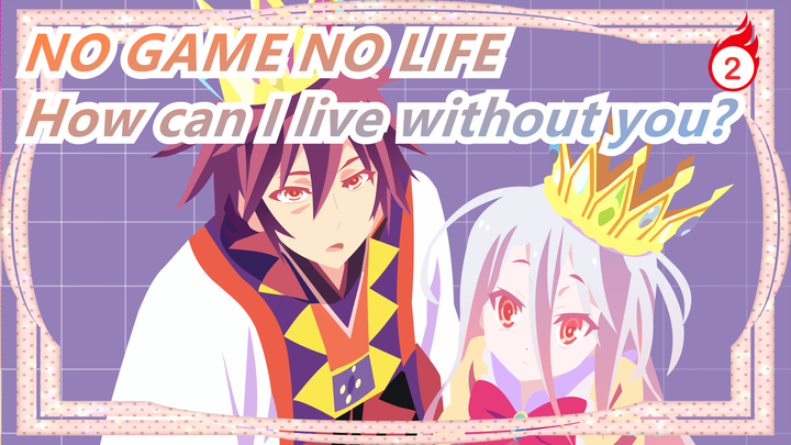 NO GAME NO LIFE|[Zero]How can I live without you?_2