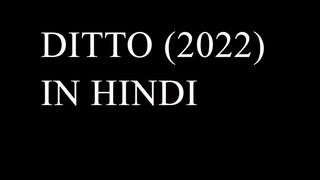 DITTO (2022) IN HINDI