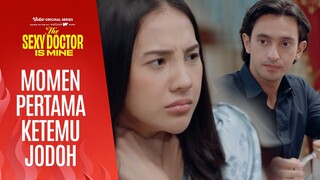 Anya geraldine pertama kali ketemu jodohnya | The Sexy Doctor is Mine