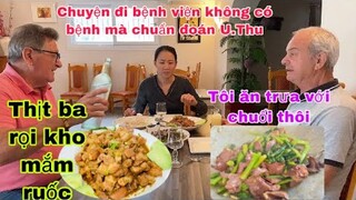 Ăn thịt ba rọi kho mắm ruốc tim heo xào cải ông Tây ghiền mắm luôn/chuyện đi bệnh viện ở Vn/món ăn