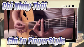 [Chỉ Nhảy Thôi] Ghi ta FingerStyle