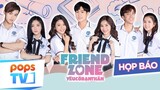 FRIENDZONE | HỌP BÁO | Season 1 : Yêu Cô Bạn Thân