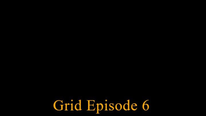 Grid Episode 6