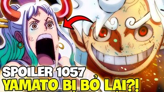 SPOILER 1057 | YAMATO BỊ BỎ LẠI?! | LUFFY QUYẾT ĐỊNH RA KHƠI?!