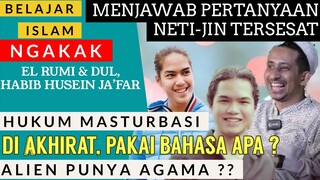 KOCAK. HABIB HUSEIN JA’FAR MENJAWAB PERTANYAAN USIL NETI-JIN TERSESAT. BELAJAR ISLAM. EL & DUL