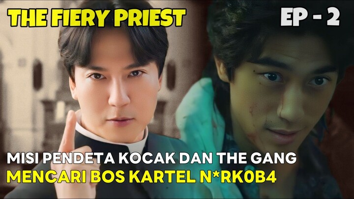 KETIKA PENDETA PEMARAH MENGUNGKAP PENGEDARAN N4RKOB0Y || THE FIERY PRIEST S2 EPS - 2 || ALUR CERITA