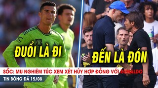 BẢN TIN 15/8| MU nghiêm túc HỦY HỢP ĐỒNG với Ronaldo? Derby London chiến nhau CỰC CĂNG