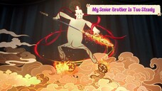 My Senior Brother Is Too Steady | 81 - 85 Sub Indo
