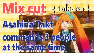 [Takt Op. Destiny]  Mix cut |  Asahina Takt commands 3 people at the same time