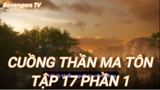 Cuồng Thần Ma Tôn Tập 17 Phần 1