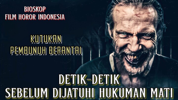 Kutukan Pembunuh Berantai Detik-Detik Sebelum Dijatuhi Hukuman Mati - Alur Cerita Film Lengkap