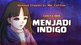 006 MENJADI INDIGO (Horror Stories by Mr Catfish)