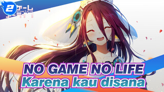 NO GAME NO LIFE|[Zero/AMV]Karena kau disana_2