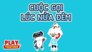 HÀI PLAY TOGETHER | CUỘC GỌI LÚC NỬA ĐÊM