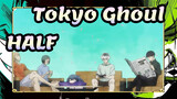 Tokyo Ghoul|Original ED---HALF