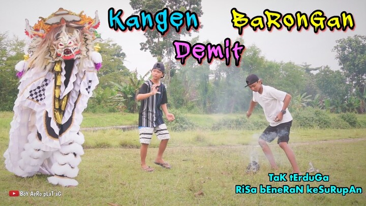 KANGEN DEMIT BARONGAN