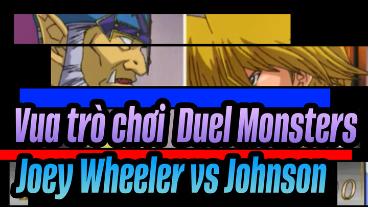 [Vua trò chơi ! Quái vật đối đầu] Joey Wheeler vs. Johnson_A