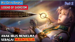 REINKARNASI PEDANG NAGA P3MBUNUH MONSTER IBLIS - ALUR CERITA DONGHUA LEGEND OF EXORCIS PART 2