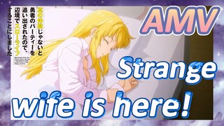 AMV | Strange wife is here!