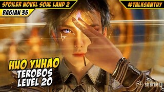 HUO YUHAO TEROBOS LEVEL 20 - SOUL LAND 2 DONGHUA 35