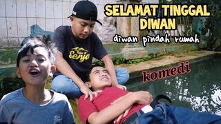 selamat tinggal DIWAN❗DIWAN PINDAH RUMAH | perpisahan ali dan diwan | komedi sahabat ambyar