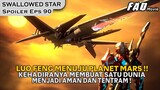 PERNIKAHAN XU XIN DAN LUO FENG TELAH RESMI, DAN MENUJU PLANET MARS ! - SPOILER SWALLOWED STAR EPS 89