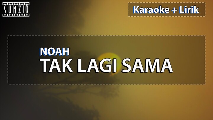 Noah - Tak Lagi Sama | Karaoke + Lirik | HQ Audio