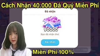 Play Together | Hướng Dẫn Cách Nhận 40.000 Đá Quý Miễn Phí Đơn Giản - Hack Play Together