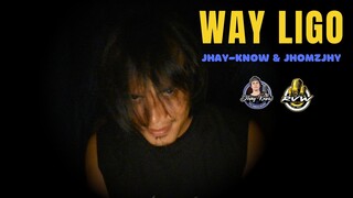 WAY LIGO - JHAY-KNOW & JHOMZJHY | RVW