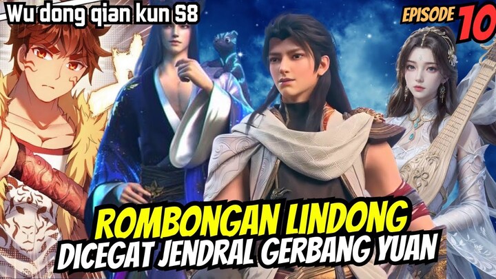 Dicegat jendral gerbang Yuan | SPOILER wu dong qian kun s8