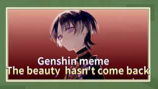 Genshin meme The beauty★ hasn't come back