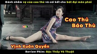 Bát đại môn phái bắt nạt nhầm vợ cao thủ Vịnh Xuân và cái kết - review phim Bậc Thầy Võ Thuật