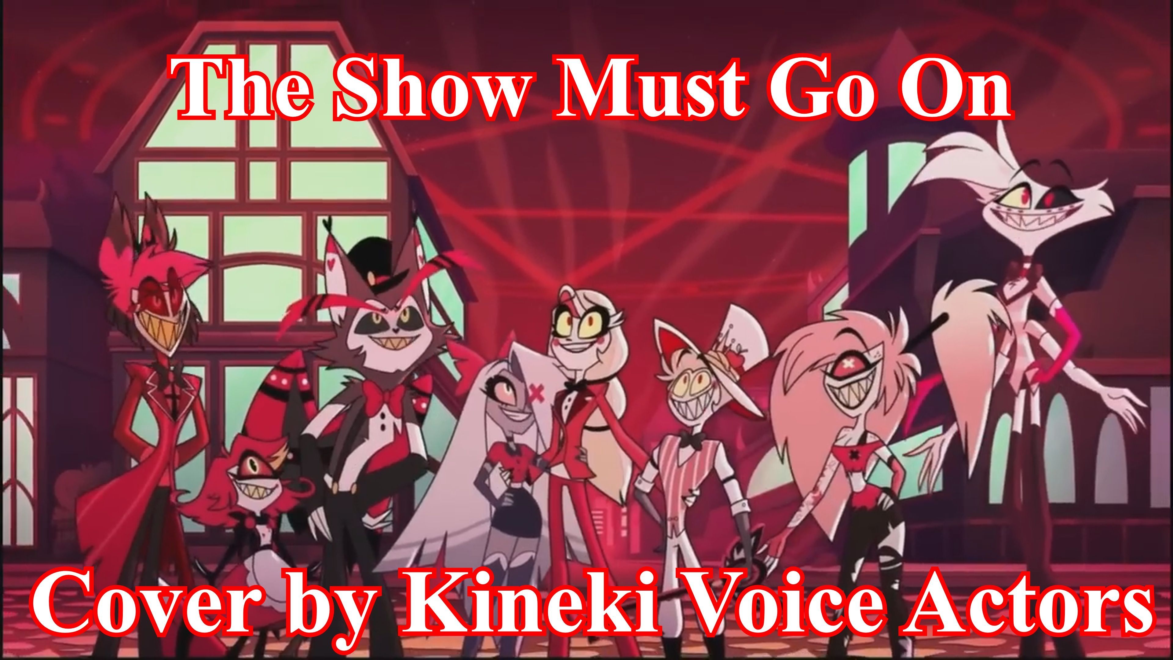 The Show Must Go On Hazbin Hotel Cover by Kineki Voice Actors - BiliBili