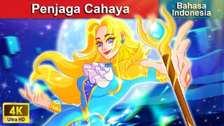 Penjaga Cahaya ✨ Dongeng Bahasa Indonesia 🌙 WOA - Indonesian Fairy Tales