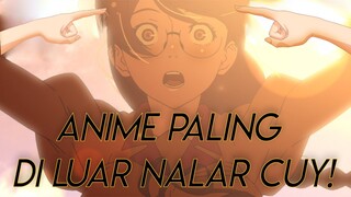 Anime DILUAR NALAR Yang Bikin Migrain