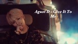 Agust D - Give It To Me (MV)
