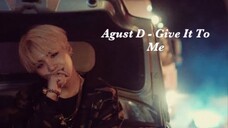 Agust D - Give It To Me (MV)