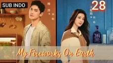 🍁My Fireworks on Earth Ep.28 720P🍁 [Sub Indo]~