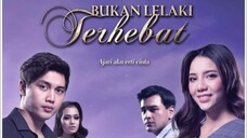 Bukan Lelaki Terhebat ~Ep15~ AKHIR