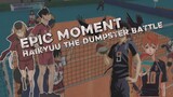 epic moment HAIKYUU THE DUMPSTER BATTLE