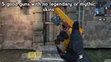 5 good guns with no legendary or mythic skins in CODM