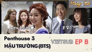 [Vietsub] Penthouse 3 | Making film Ep 8 | Hậu trường tập 8