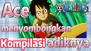 [One Piece] Kompilasi | Ace menyombongkan adiknya