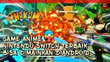 Rekomendasi Game Anime NINTENDO SWITCH bisa dimainkan diAndroid