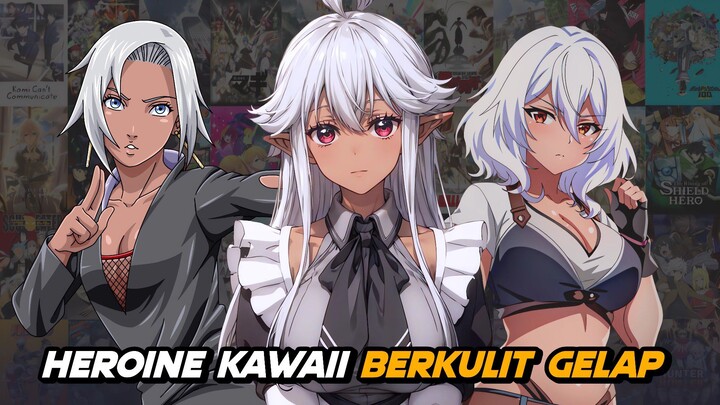 Heroine Anime Isekai dan Fantasy Yang Berkulit Gelap