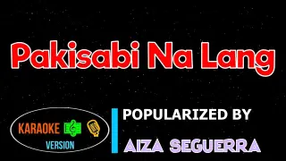 Pakisabi Na Lang - Aiza Seguerra | Karaoke Version |HQ▶️ 🎶🎙️